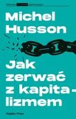 Polityka i politologia - Jak zerwać z kapitalizmem Michel Husson - miniaturka - grafika 1