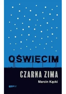 Oświęcim Czarna zima Kącki Marcin - Felietony i reportaże - miniaturka - grafika 2