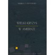 Historia Polski - Instytut Ludwiga von Misesa Murray N. Rothbard Wielki kryzys w Ameryce - miniaturka - grafika 1