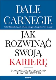 Jak rozwinąć swoją karierę Carnegie Dale - Poradniki hobbystyczne - miniaturka - grafika 2