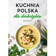 Poradniki hobbystyczne - Kuchnia polska dla diabetyków Dorota Drozd - miniaturka - grafika 1