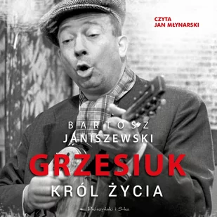 Grzesiuk. Król życia - Audiobooki - biografie - miniaturka - grafika 1
