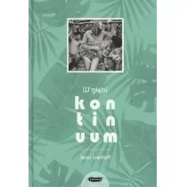 W GŁĘBI KONTINUUM WYD 2 LETNIA WYPRZEDAŻ DO 80% - Poradniki dla rodziców W GŁĘBI KONTINUUM WYD 2 LETNIA WYPRZEDAŻ DO 80% - Poradniki dla rodziców - miniaturka - grafika 1