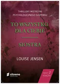 Literatura obyczajowa - Pakiet: To wszystko dla ciebie/ Siostra - Louise Jensen - miniaturka - grafika 1