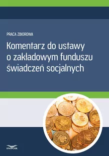 Komentarz do ustawy o zakładowym funduszu świadczeń socjalnych - E-booki - prawo Komentarz do ustawy o zakładowym funduszu świadczeń socjalnych - E-booki - prawo - miniaturka - grafika 1