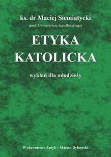 Etyka katolicka. Wykład dla młodzieży - Religia i religioznawstwo - miniaturka - grafika 1
