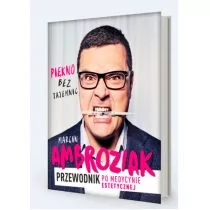 Piękno bez tajemnic. Przewodnik po medycynie estetycznej - MARCIN AMBROZIAK - Zdrowie - poradniki - miniaturka - grafika 1