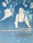 Historia świata - Ku nowemu życiu Zydzi na Dolnym Śląsku w latach 1945 - 1970 Część 1 i 2 - miniaturka - grafika 1