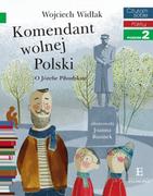 Książki edukacyjne - Czytam sobie. Komendant wolnej Polski. O Józefie Piłsudskim. Poziom 2 - miniaturka - grafika 1