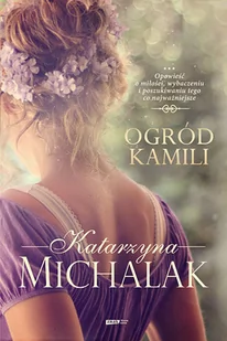 Ogród Kamili. Seria kwiatowa. Tom 1 - Literatura obyczajowa - miniaturka - grafika 1