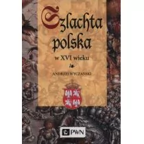 Szlachta Polska w XVI wieku Andrzej Wyczański - Historia świata - miniaturka - grafika 1