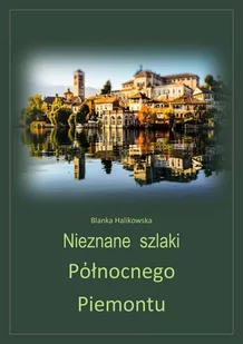 Nieznane szlaki północnego Piemontu - E-booki - przewodniki - miniaturka - grafika 1