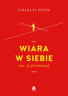 Purana Wiara w siebie. Jak ją rozwinąć Charles Pepin - Poradniki psychologiczne - miniaturka - grafika 1
