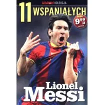 Axel Springer Polska praca zbiorowa 11 wspaniałych. Część 1. Lionel Messi - Biografie i autobiografie - miniaturka - grafika 2