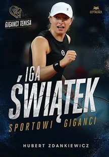 Iga Świątek. Sportowi giganci - Książki edukacyjne - miniaturka - grafika 1