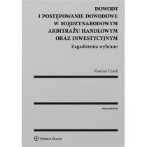 Wolters Kluwer Dowody i postępowanie dowodowe w międzynarodowym arbitrażu handlowym oraz inwestycyjnym - Czech Konrad - Ekonomia - miniaturka - grafika 1