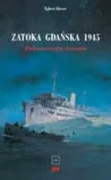Zatoka Gdańska 1945. Dokumentacja Dramatu - Książki regionalne - miniaturka - grafika 1