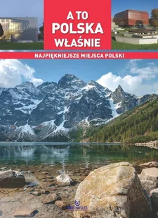 A to Polska właśnie - Albumy krajoznawcze - miniaturka - grafika 1