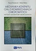 Podręczniki dla szkół wyższych - Mechanika kontaktu ciał o powierzchniach chropowatych - Buczkowski Ryszard, Michał Kleiber - miniaturka - grafika 1