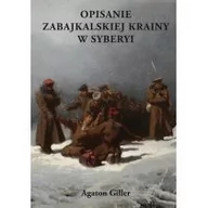 Archeologia - Giller Agaton OPISANIE ZABAJKALSKIEJ KRAINY W SYBERYI - mamy na stanie, wyślemy natychmiast - miniaturka - grafika 1