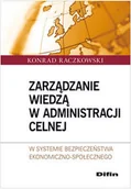 Zarządzanie - Zarządzanie wiedzą w administracji celnej w systemie bezpieczeństwa ekonomiczno-społecznego - miniaturka - grafika 1