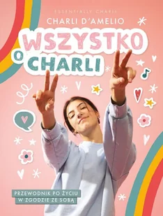 Wszystko O Charli Przewodnik Po Życiu W Zgodzie Ze Sobą Charli Damelio - Literatura popularno naukowa dla młodzieży - miniaturka - grafika 3