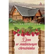 Proza - Halina Kowalczuk Dom w malinowym chruśniaku - miniaturka - grafika 1