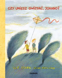 Czy umiesz gwizdać, Joanno$2260 - Hoglund Anna, Ulf Stark - Powieści i opowiadania - miniaturka - grafika 1