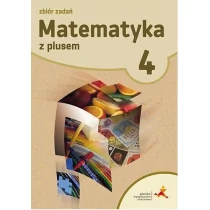 GWO Matematyka z plusem 4 Zbiór zadań. Klasa 4 Szkoła podstawowa Matematyka - Piotr Zarzycki, Krystyna Zarzycka