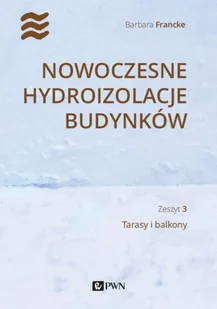 Wydawnictwo Naukowe PWN Nowoczesne hydroizolacje budynków - Technika - miniaturka - grafika 2