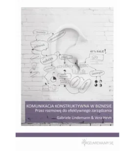 Lindemann Gabriele, Heim Vera Komunikacja konstruktywna w biznesie. Przez rozmowę do efektywnego zarządzania 978-83-938194-0-9 - Rozwój osobisty Lindemann Gabriele, Heim Vera Komunikacja konstruktywna w biznesie. Przez rozmowę do efektywnego zarządzania 978-83-938194-0-9 - Rozwój osobisty - miniaturka - grafika 1