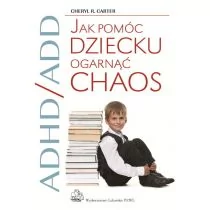 Wydawnictwo Lekarskie PZWL Cheryl R. Carter ADHD/ADD Jak pomóc dziecku ogarnąć chaos