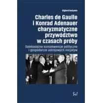 Sic Charles de Gaulle i Konrad Adenauer charyzmatyczne przywództwo w czasach próby - Olgierd Gedymin - Historia świata - miniaturka - grafika 1
