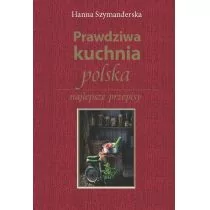 Szymanderska Hanna Prawdziwa kuchnia polska - Diety, zdrowe żywienie - miniaturka - grafika 1