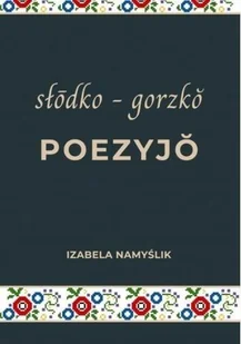 Słodko gorzko poezyjo - książka - Poezja - miniaturka - grafika 1