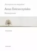 Poezja - „Roztopiona we wszystkim”. Nienasycenie. Wiersze - Anna Świrszczyńska - miniaturka - grafika 1