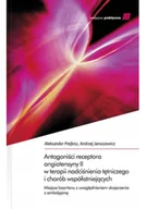 Książki medyczne - Antagoniści receptora angiotensyny II w terapii nadciśnienia tętniczego i chorób współistniejących - miniaturka - grafika 1