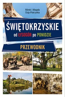 Jedność Świętokrzyskie - od Łysogór po Ponidzie. Przewodnik Mirek Osip-Pokrywka, Magda Osip-Pokrywka - Przewodniki Jedność Świętokrzyskie - od Łysogór po Ponidzie. Przewodnik Mirek Osip-Pokrywka, Magda Osip-Pokrywka - Przewodniki - miniaturka - grafika 1