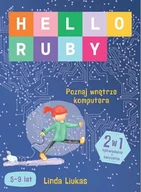 Książki edukacyjne - HELLO RUBY POZNAJ WNĘTRZE KOMPUTERA - Linda Liukas - miniaturka - grafika 1