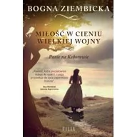 Proza - Bogna Ziembicka Miłość w cieniu wielkiej wojny - miniaturka - grafika 1