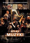 Atlas muzyki. 100 najpiękniejszych utworów klasycznych