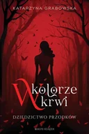 Fantasy - W kolorze krwi Tom 1 Dziedzictwo przodków - Katarzyna Grabowska - miniaturka - grafika 1
