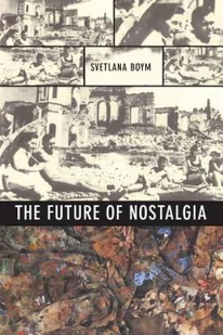 The Future of Nostalgia (Boym Svetlana) - Pozostałe książki - miniaturka - grafika 2