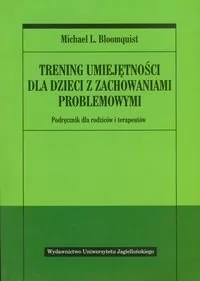 Wydawnictwo Uniwersytetu Jagiellońskiego Trening umiejętności dla dzieci z zachowaniami problemowymi - Michael Bloomquist - Podręczniki dla szkół wyższych Wydawnictwo Uniwersytetu Jagiellońskiego Trening umiejętności dla dzieci z zachowaniami problemowymi - Michael Bloomquist - Podręczniki dla szkół wyższych - miniaturka - grafika 1
