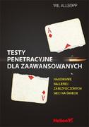 Wil Allsopp Testy penetracyjne dla zaawansowanych. Hakowanie najlepiej zabezpieczonych sieci na $324wiecie