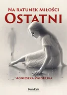Poezja - Na ratunek Miłości. Ostatni - Agnieszka Świderska - miniaturka - grafika 1