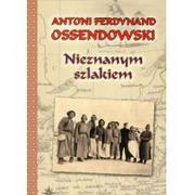 Publicystyka - LTW Nieznanym szlakiem. Nowele w.2011 - dostawa od 3,49 PLN Ossendowski Antoni Ferdynand - miniaturka - grafika 1