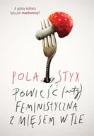 Literatura przygodowa - POCZYTNE.PL Powieść (anty)feministyczna z mięsem w tle Pola Styx - miniaturka - grafika 1