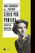 Biografie i autobiografie - Szkło pod powieką Anna Jakubowska, Patrycja Bukalska - miniaturka - grafika 1