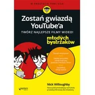 Powieści i opowiadania - ZOSTAŃ GWIAZDĄ YOUTUBEA TWÓRZ NAJLEPSZE FILMY WIDEO! DLA MŁODYCH BYSTRZAKÓW NICK WILLOUGHBY OD 24,99zł - miniaturka - grafika 1